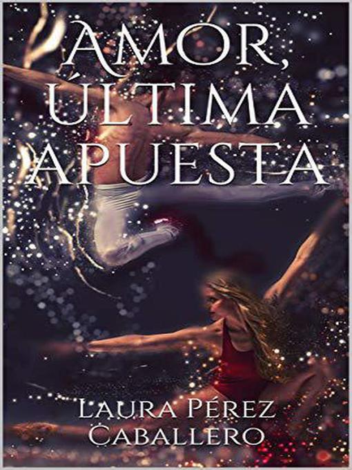 Title details for Amor, última apuesta 2 by Laura Pérez Caballero - Available